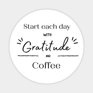 Start Each Day With Gratitude & Coffee Magnet